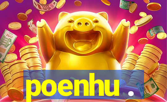 poenhu .
